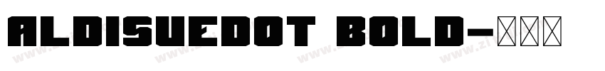 ALDISUEDOT Bold字体转换